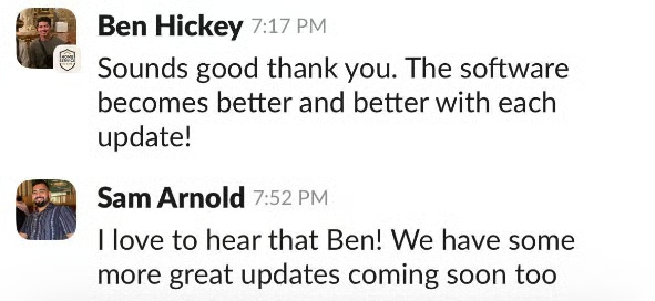 Customer Ben Hickey saying the software becomes better and better with each update